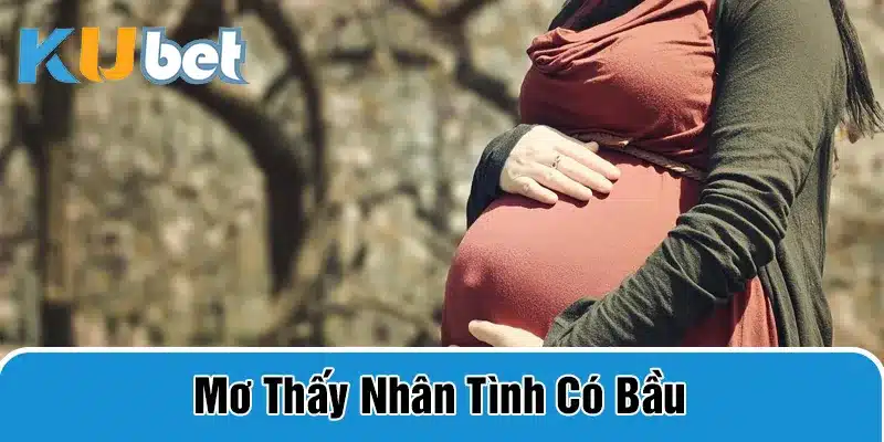 Ý nghĩa khi mơ thấy người yêu có bầu