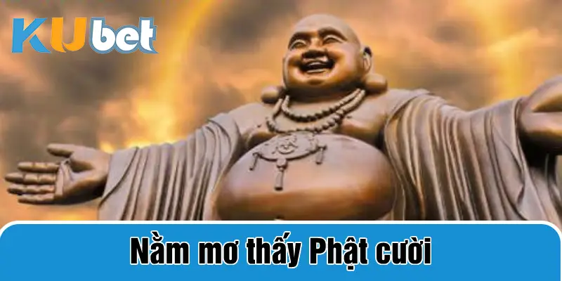 nằm mơ thấy phật cười