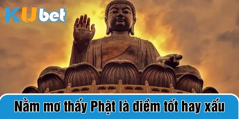 nằm mơ thấy phật là điềm tốt hay xấu