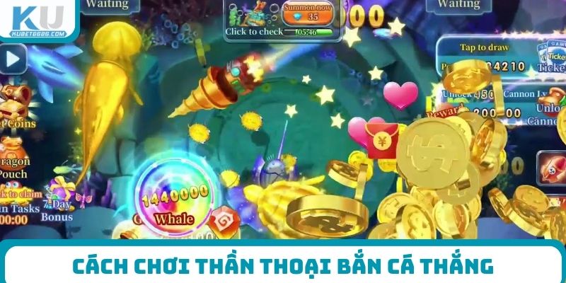 Cách chơi Thần Thoại Bắn Cá thắng