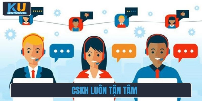 CSKH luôn tận tâm